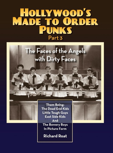 Hollywoods Made to Order Punks Part 3 - The Faces of the Angels with Dirty Faces (hardback)