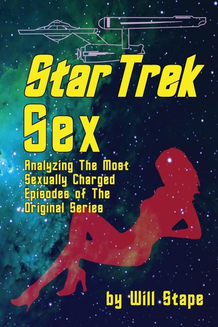 Star Trek Sex Analyzing the Most Sexually Charged Episodes of the Original Series