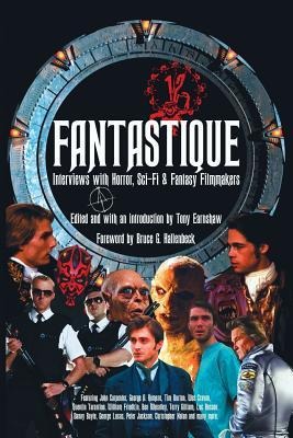 Fantastique: Interviews with Horror, Sci-Fi & Fantasy Filmmakers (Volume I)