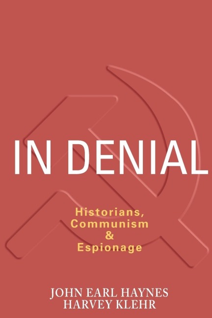 In Denial: Historians, Communism, and Espionage