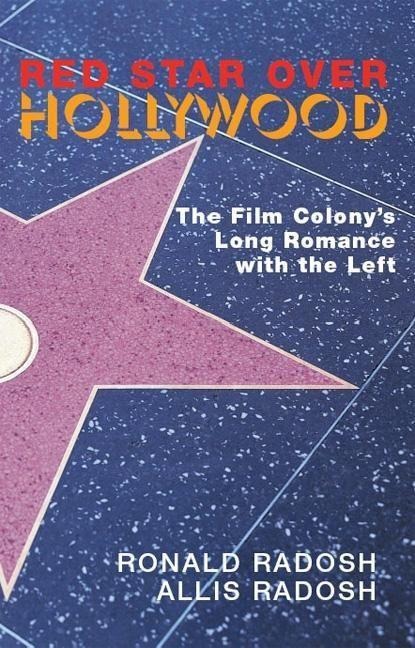 Red Star Over Hollywood: The Film Colonys Long Romance with the Left