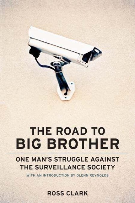 The Road to Big Big Brother: One Mans Struggle Against the Surveillance Society