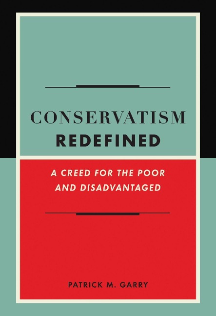 Conservatism Redefined: A Creed for the Poor and Disadvantaged