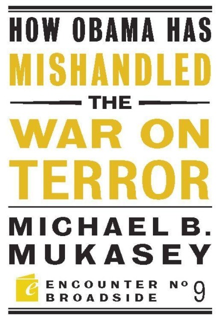 How Obama Has Mishandled the War on Terror: Faith and Feeling in a World Besieged