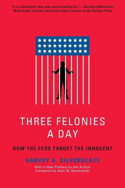 Three Felonies a Day: How the Feds Target the Innocent
