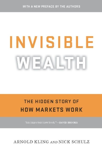 Invisible Wealth: The Hidden Story of How Markets Work