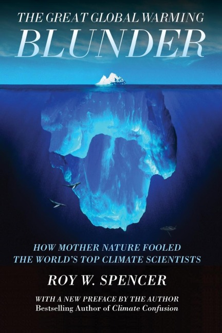 The Great Global Warming Blunder: How Mother Nature Fooled the Worlds Top Climate Scientists