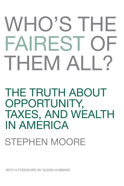 Whos the Fairest of Them All?: The Truth about Opportunity, Taxes, and Wealth in America