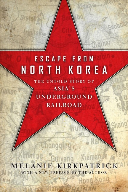 Escape from North Korea: The Untold Story of Asias Underground Railroad