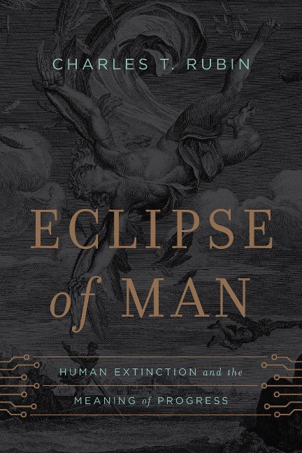 Eclipse of Man: Human Extinction and the Meaning of Progress