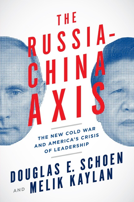 The Russia-China Axis: The New Cold War and Americaas Crisis of Leadership