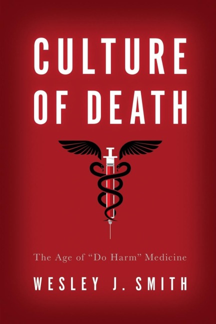 Culture of Death: The Age of Do Harm Medicine