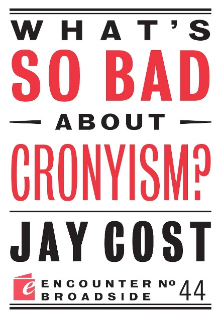 Whats So Bad about Cronyism?