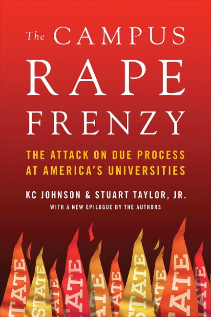 The Campus Rape Frenzy: The Attack on Due Process at Americas Universities