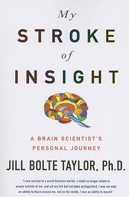 My Stroke of Insight: A Brain Scientists Personal Journey