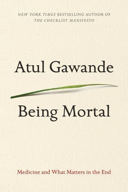 Being Mortal: Medicine and What Matters in the End
