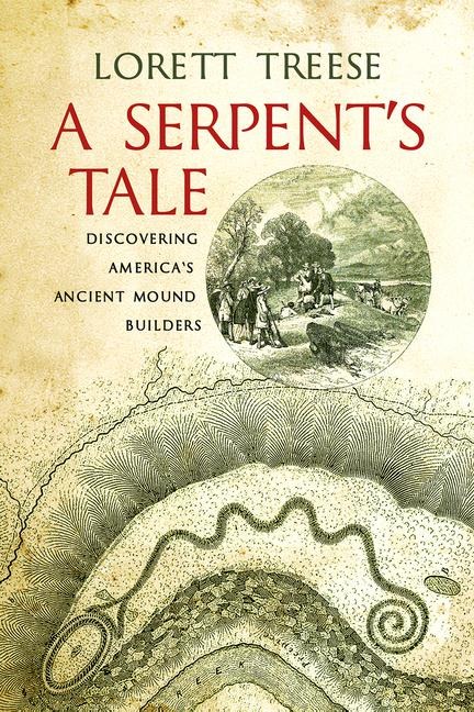 A Serpents Tale: Discovering Americas Ancient Mound Builders