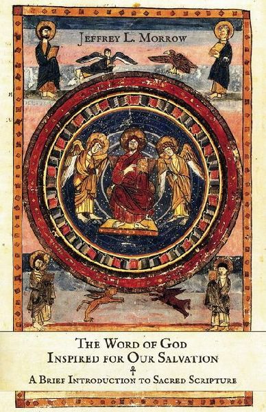The Word of God Inspired for Our Salvation: A Brief Introduction to Sacred Scripture