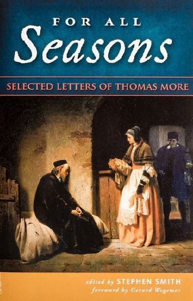 For All Seasons: Selected Letters of Thomas More