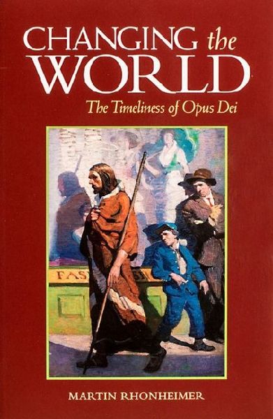 Changing the World: The Timeliness of Opus Dei