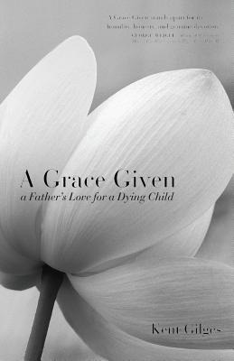 A Grace Given: A Fathers Love for a Dying Child