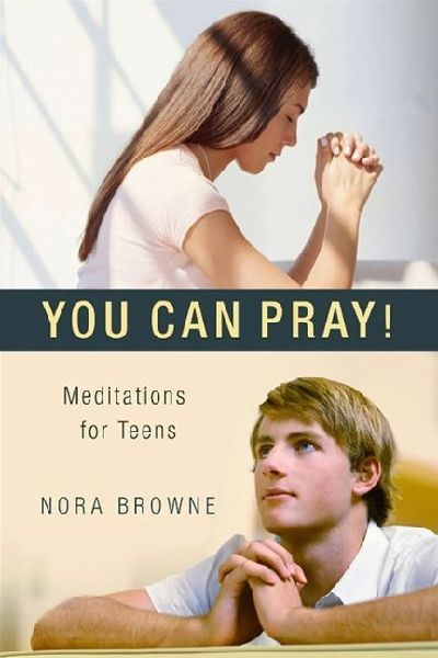 You Can Pray! Meditations for Teens
