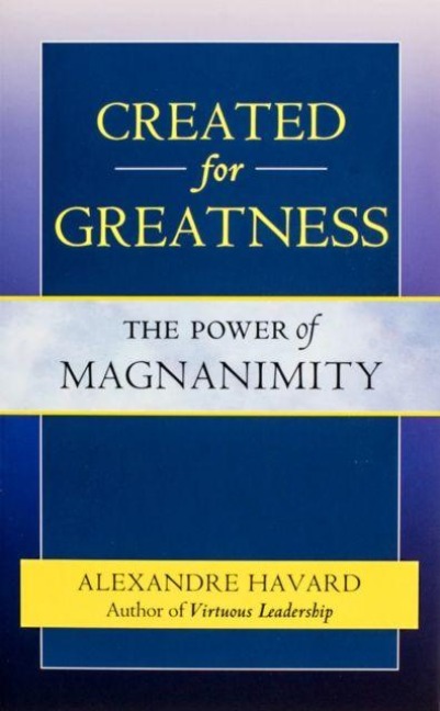 Created for Greatness: The Power of Magnanimity