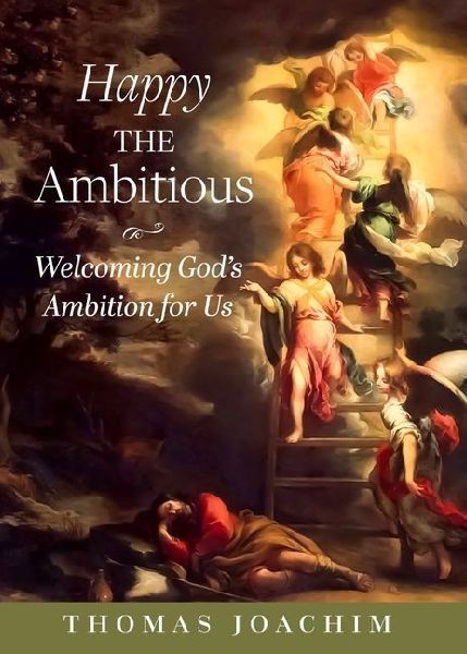 Happy the Ambitious: Welcoming Gods Ambition for Us