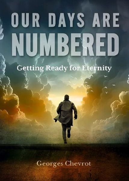 Our Days Are Numbered: Getting Ready for Eternity