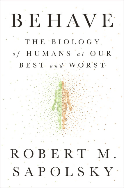 Behave: The Biology of Humans at Our Best and Worst