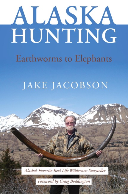 Alaska Hunting: Earthworms to Elephants