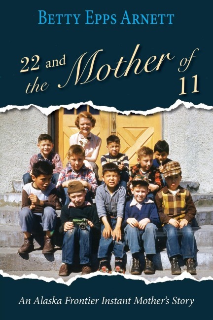 22 and the Mother of 11: An Alaska Frontier Instant Mothers Story