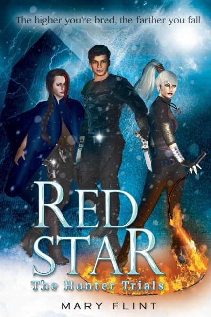 The Hunter Trials: (Red Star Trilogy Book 1): The higher youre born, the farther you fall