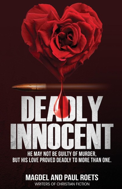 Deadly Innocent: He may not be guilty of murder, but his love proved deadly to more than one
