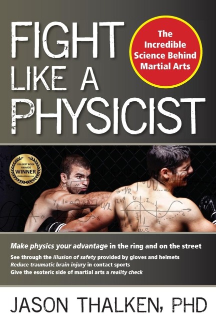 Fight Like a Physicist: The Incredible Science Behind Martial Arts