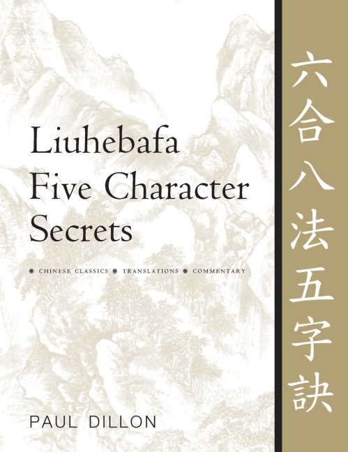 Liuhebafa Five Character Secrets: Chinese Classics, Translations, Commentary