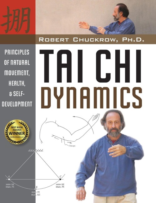 Tai CHI Dynamics: Principles of Natural Movement, Health & Self-Development