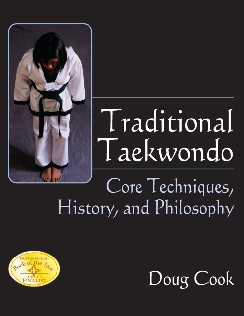 Traditional Taekwondo: Core Techniques, History, and Philosphy