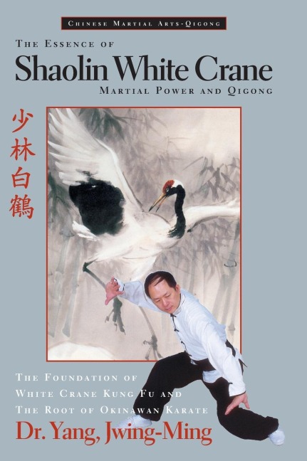 The Essence of Shaolin White Crane: Martial Power and Qigong