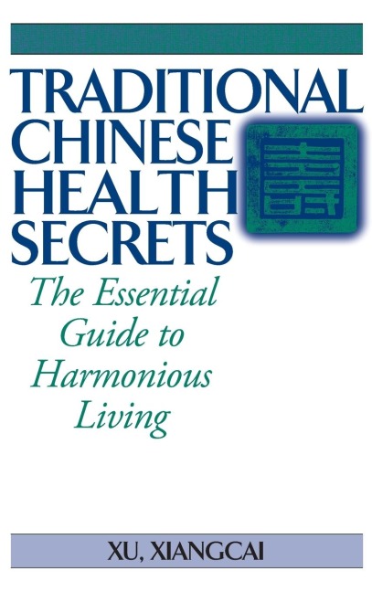 Traditional Chinese Health Secrets: The Essential Guide to Harmonious Living