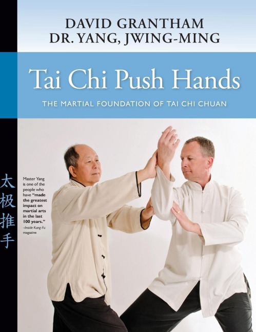Tai CHI Push Hands: The Martial Foundation of Tai CHI Chuan