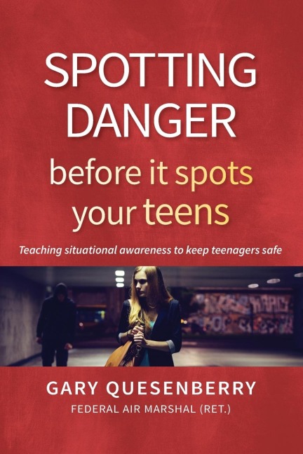 Spotting Danger Before It Spots Your Teens: Teaching Situational Awareness to Keep Teenagers Safe