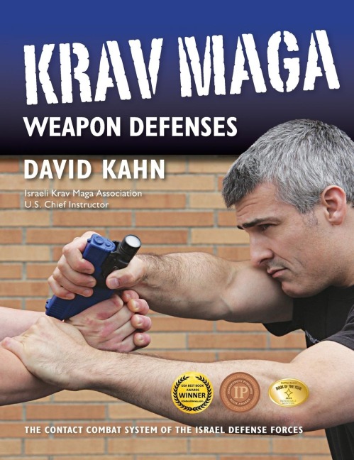 Krav Maga Weapon Defenses: The Contact Combat System of the Israel Defense Forces