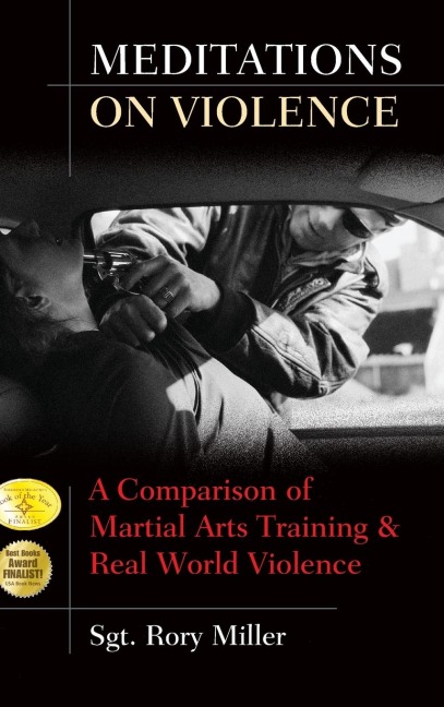 Meditations on Violence: A Comparison of Martial Arts Training and Real World Violence