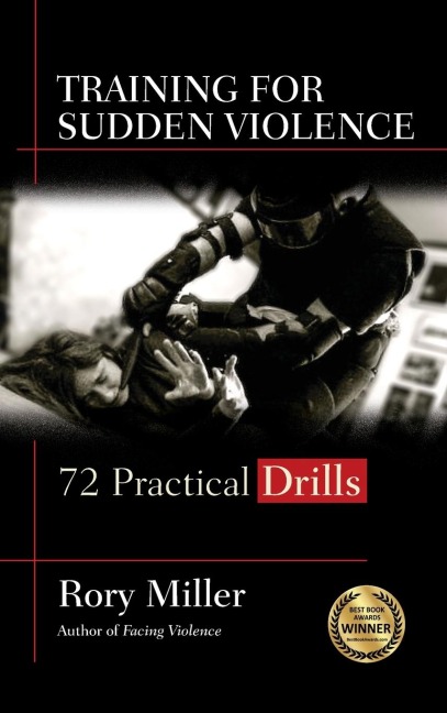 Training for Sudden Violence: 72 Practice Drills