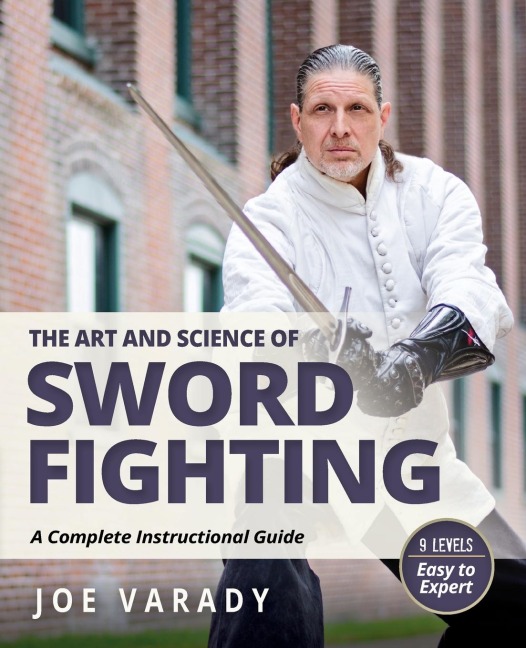 The Art and Science of Sword Fighting: A Complete Instructional Guide