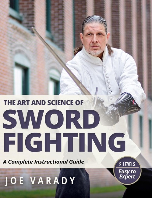 The Art and Science of Sword Fighting: A Complete Instructional Guide