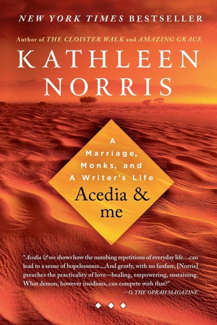 Acedia & me: A Marriage, Monks, and a Writers Life