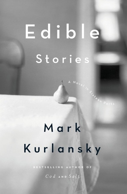 Edible Stories: A Novel in Sixteen Parts