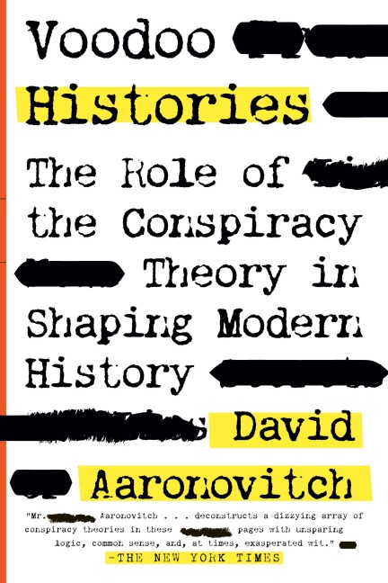 Voodoo Histories: The Role of the Conspiracy Theory in Shaping Modern History